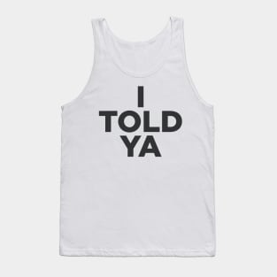 I TOLD YA - Challengers movie Tank Top